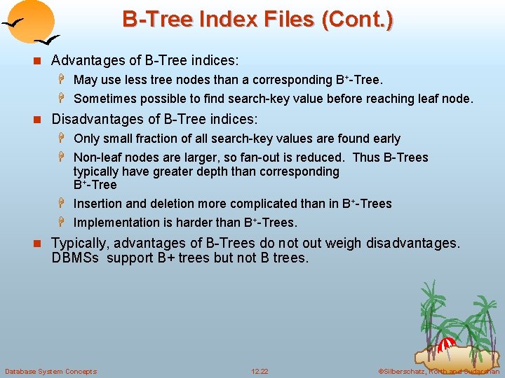 B-Tree Index Files (Cont. ) n Advantages of B-Tree indices: H May use less
