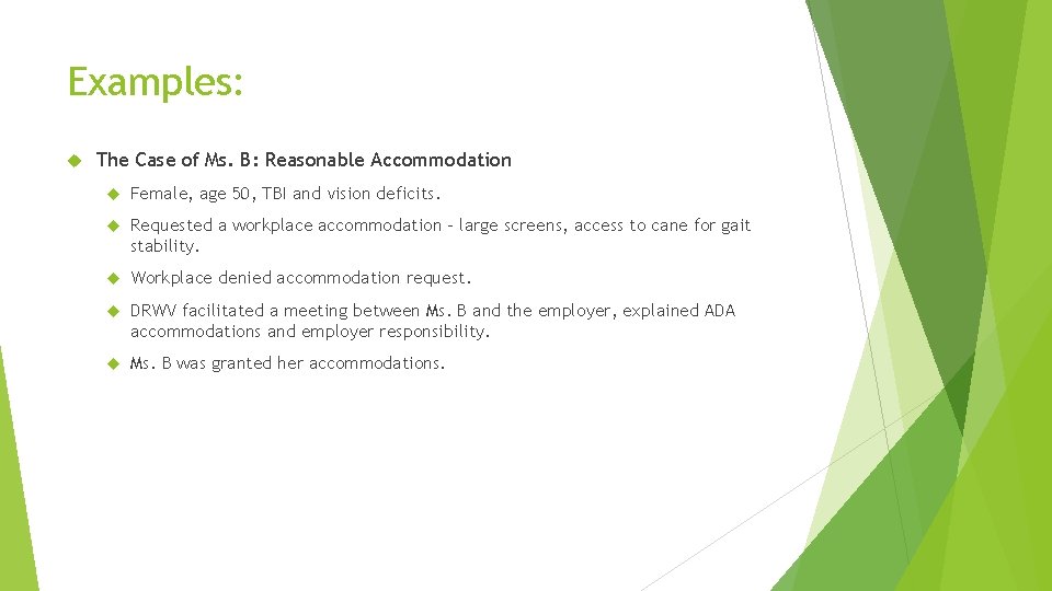 Examples: The Case of Ms. B: Reasonable Accommodation Female, age 50, TBI and vision