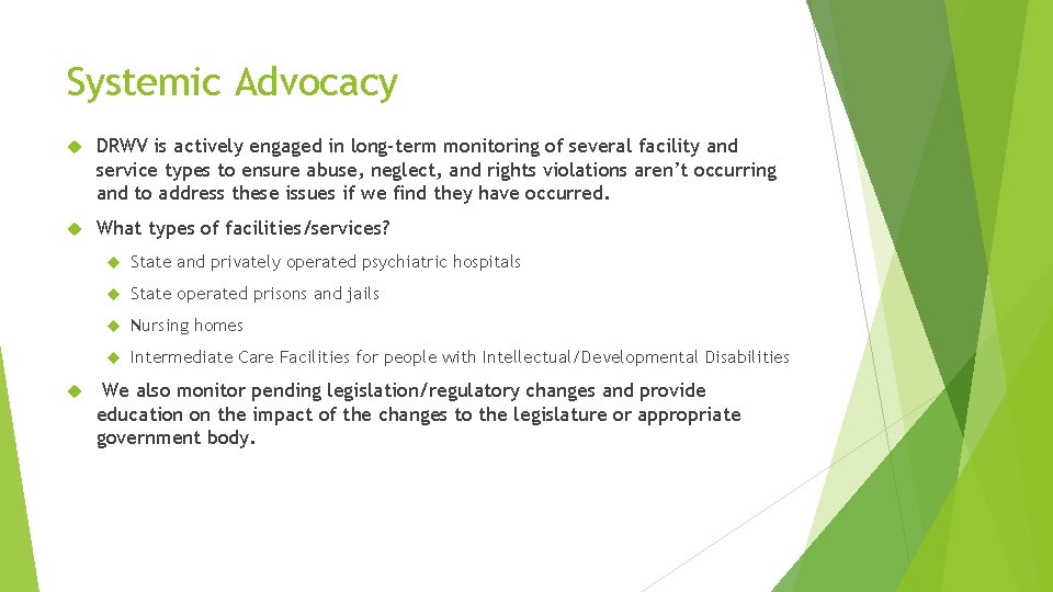 Systemic Advocacy DRWV is actively engaged in long-term monitoring of several facility and service