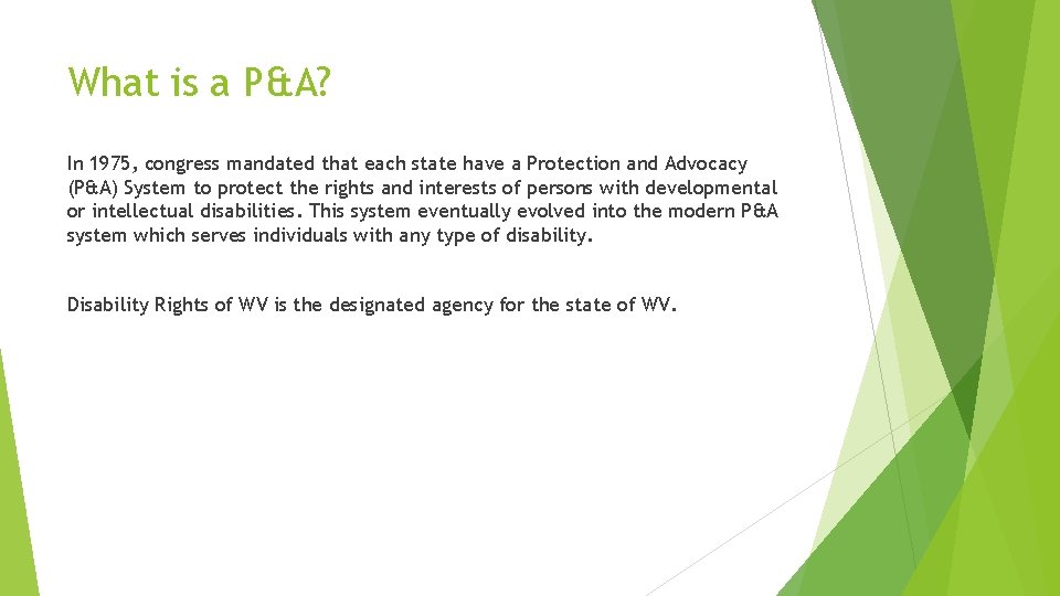 What is a P&A? In 1975, congress mandated that each state have a Protection