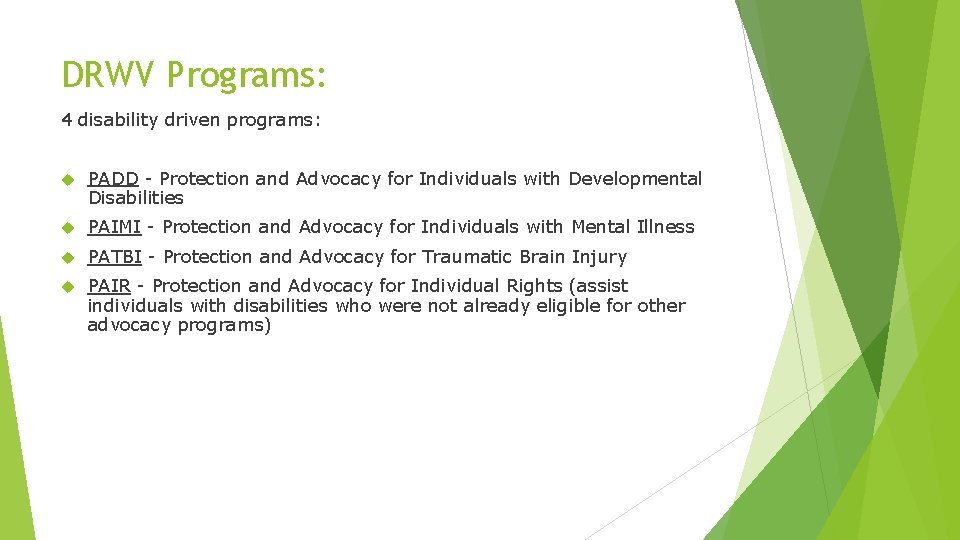 DRWV Programs: 4 disability driven programs: PADD - Protection and Advocacy for Individuals with