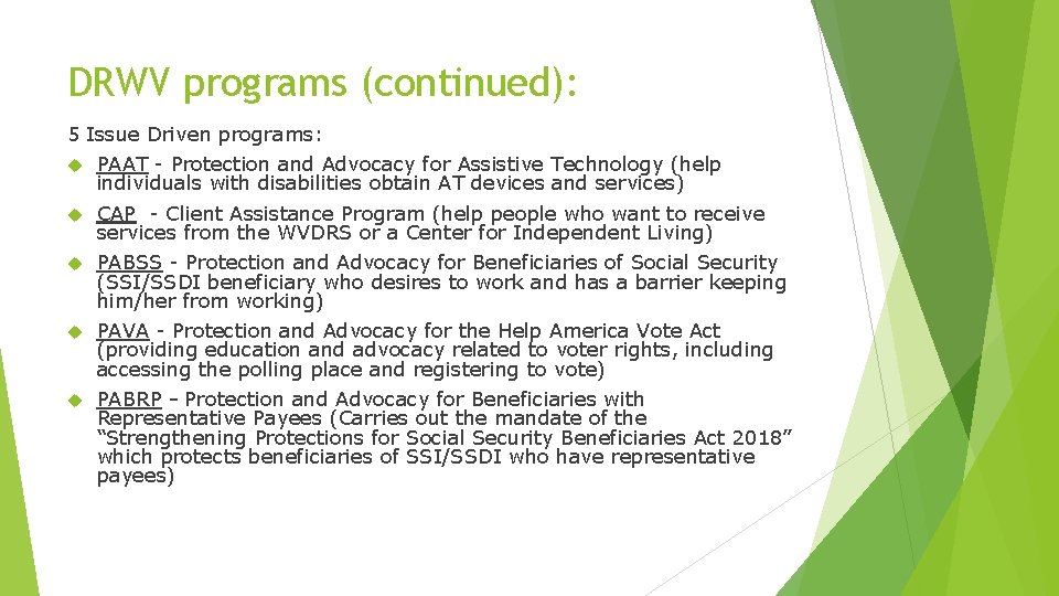 DRWV programs (continued): 5 Issue Driven programs: PAAT - Protection and Advocacy for Assistive