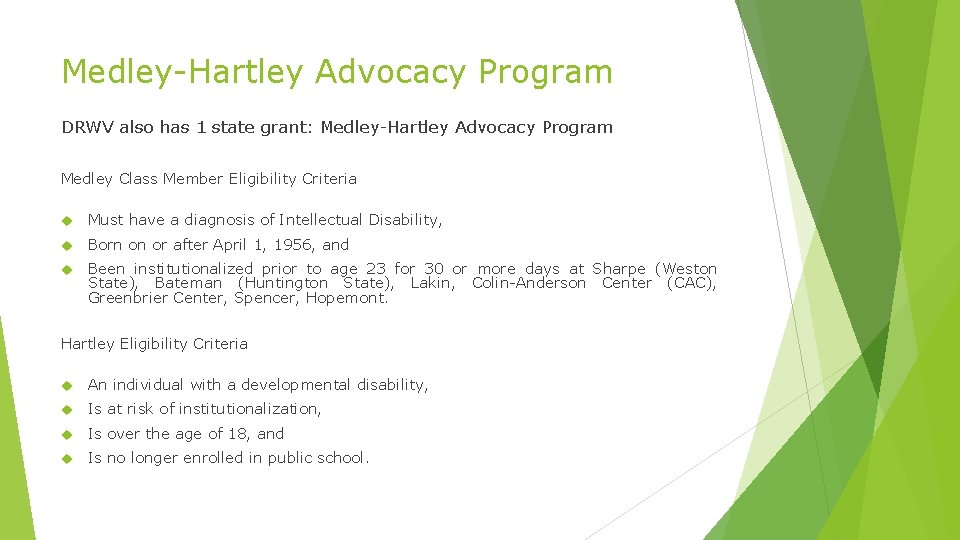 Medley-Hartley Advocacy Program DRWV also has 1 state grant: Medley-Hartley Advocacy Program Medley Class