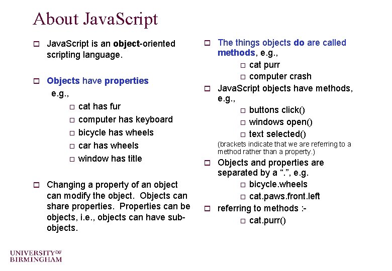 About Java. Script o Java. Script is an object-oriented scripting language. o Objects have