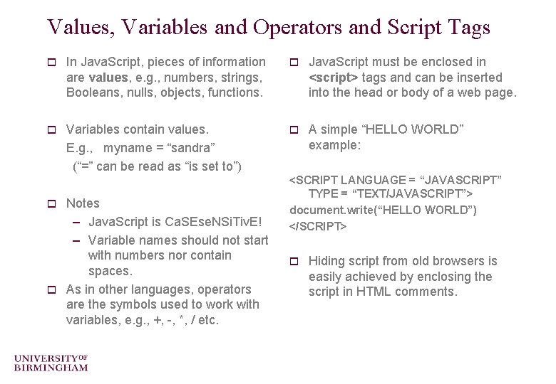Values, Variables and Operators and Script Tags o In Java. Script, pieces of information
