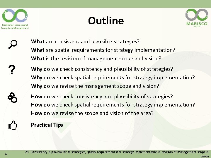 Outline What are consistent and plausible strategies? What are spatial requirements for strategy implementation?