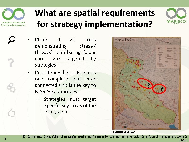 What are spatial requirements for strategy implementation? ? • Check if all areas demonstrating