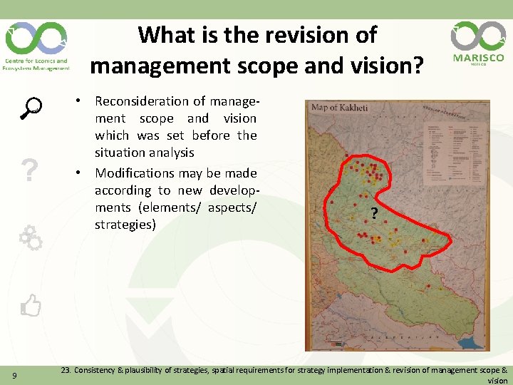 What is the revision of management scope and vision? ? 9 • Reconsideration of
