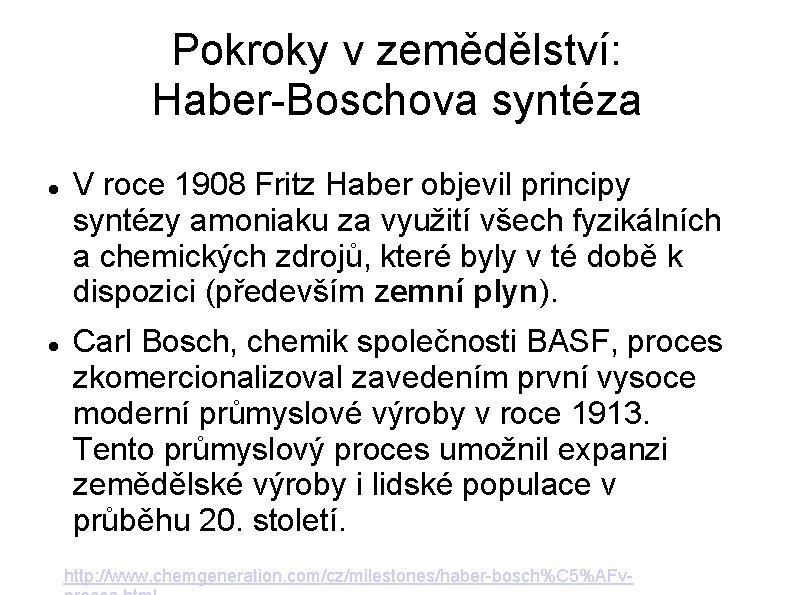 Pokroky v zemědělství: Haber-Boschova syntéza V roce 1908 Fritz Haber objevil principy syntézy amoniaku