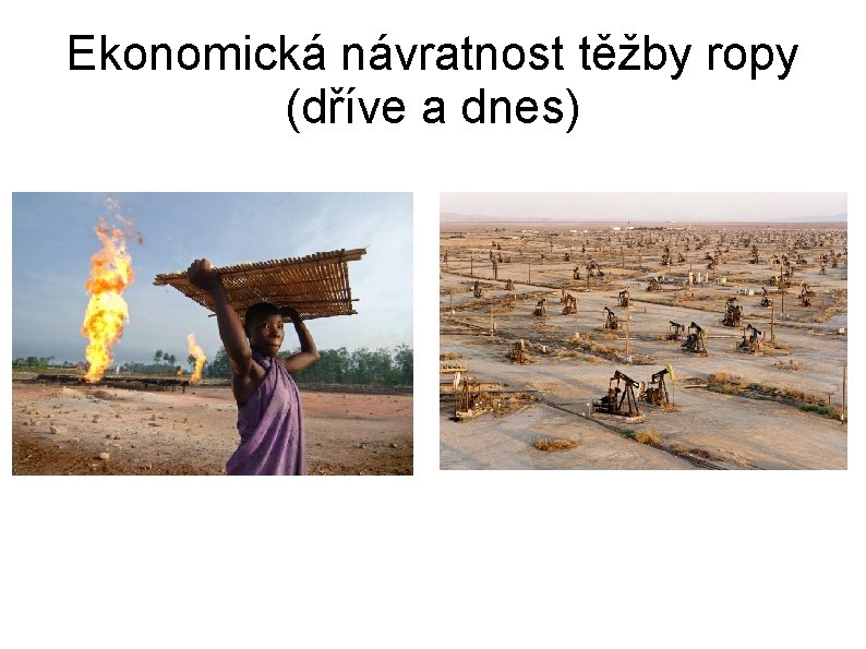 Ekonomická návratnost těžby ropy (dříve a dnes) 