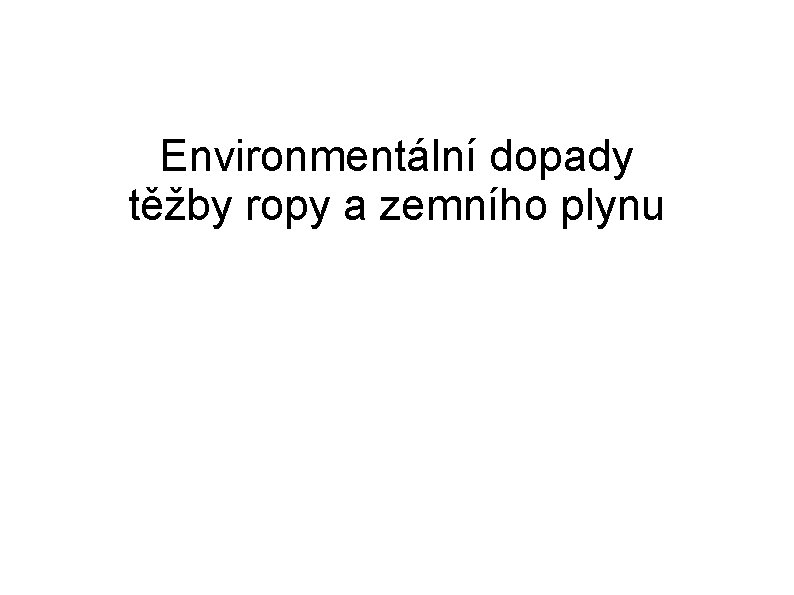 Environmentální dopady těžby ropy a zemního plynu 