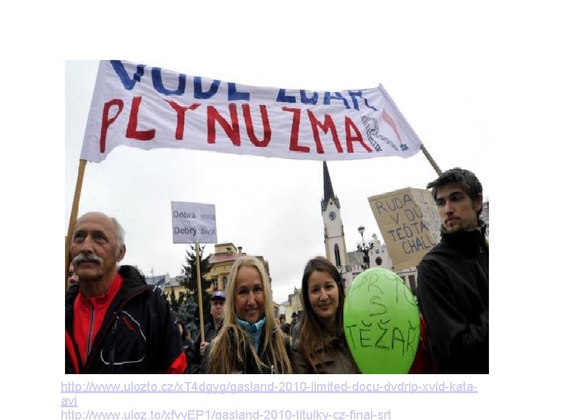 Dokument o frackování v USA http: //www. ulozto. cz/x. T 4 dgyg/gasland-2010 -limited-docu-dvdrip-xvid-kataavi http: