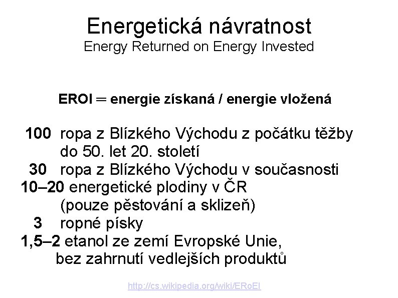 Energetická návratnost Energy Returned on Energy Invested EROI ═ energie získaná / energie vložená