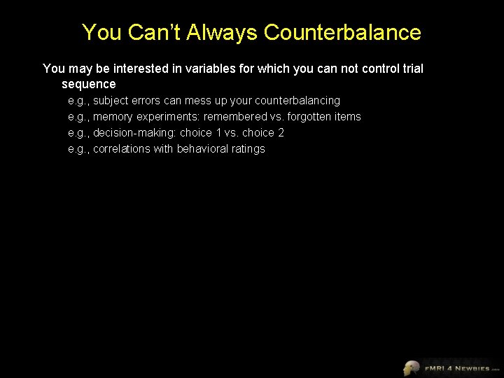 You Can’t Always Counterbalance You may be interested in variables for which you can