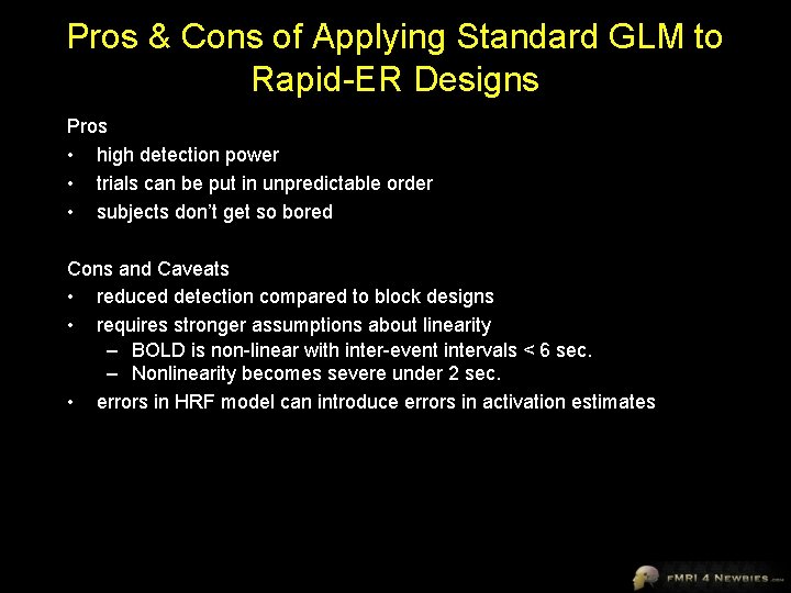 Pros & Cons of Applying Standard GLM to Rapid-ER Designs Pros • high detection