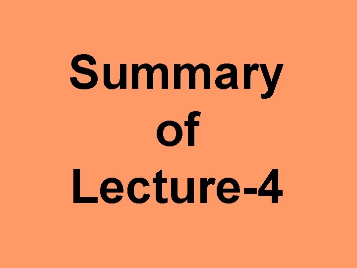 Summary of Lecture-4 