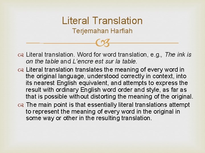 Literal Translation Terjemahan Harfiah Literal translation. Word for word translation, e. g. , The