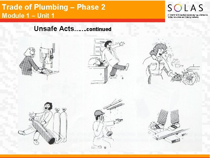 Trade of Plumbing – Phase 2 Module 1 – Unit 1 Unsafe Acts……. continued