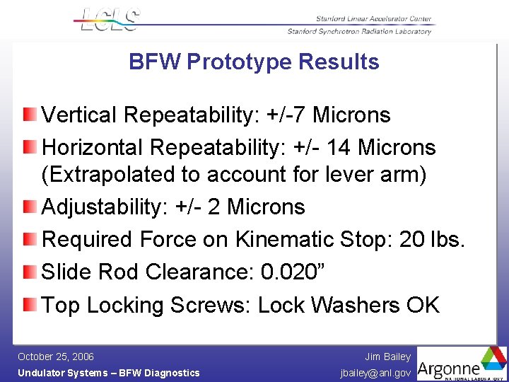 BFW Prototype Results Vertical Repeatability: +/-7 Microns Horizontal Repeatability: +/- 14 Microns (Extrapolated to