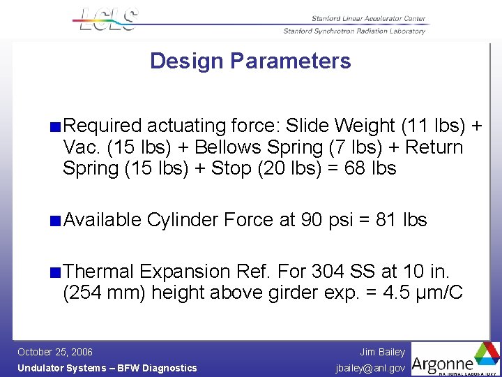 Design Parameters Required actuating force: Slide Weight (11 lbs) + Vac. (15 lbs) +