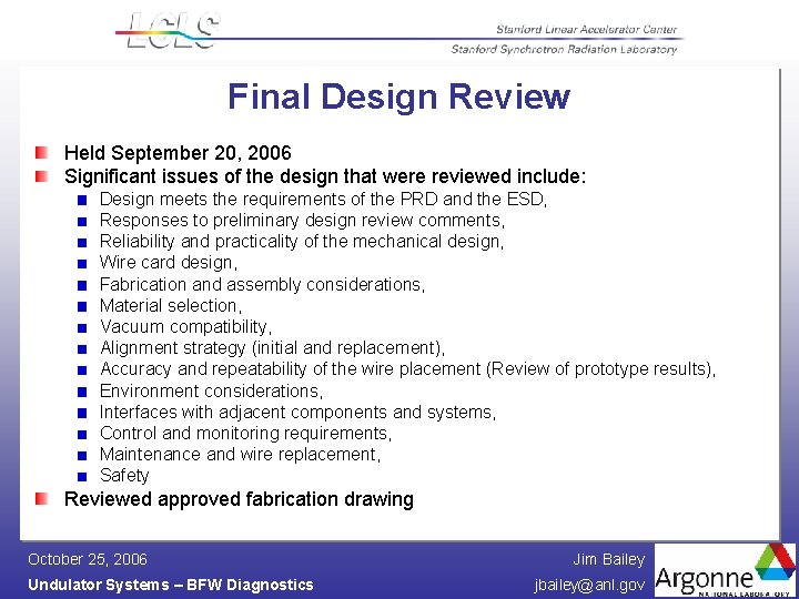 Final Design Review Held September 20, 2006 Significant issues of the design that were