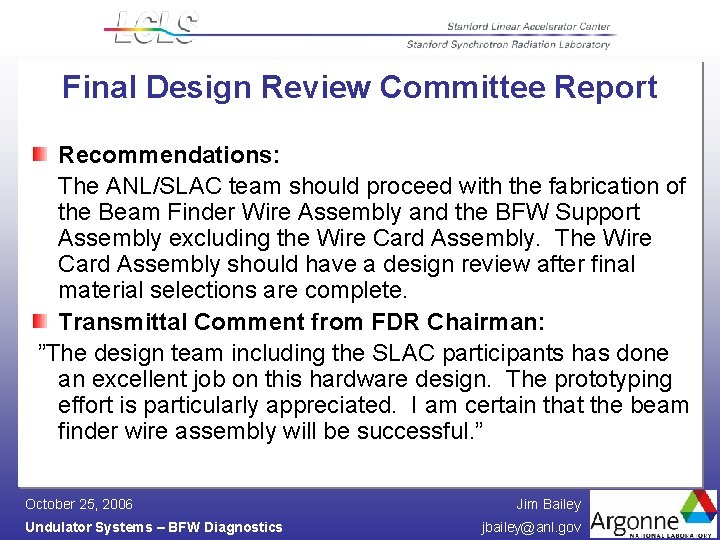 Final Design Review Committee Report Recommendations: The ANL/SLAC team should proceed with the fabrication