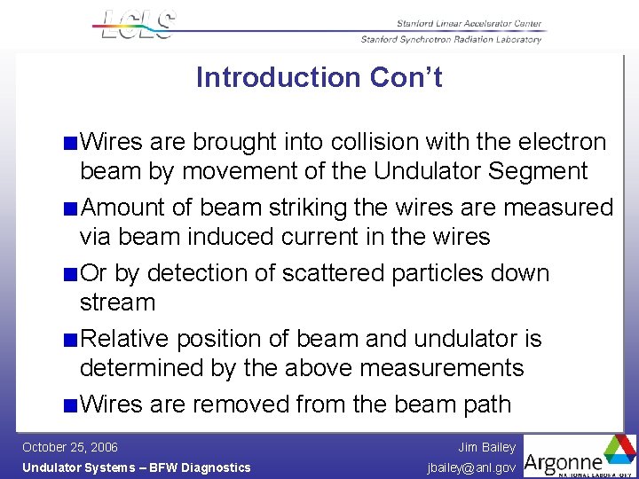 Introduction Con’t Wires are brought into collision with the electron beam by movement of