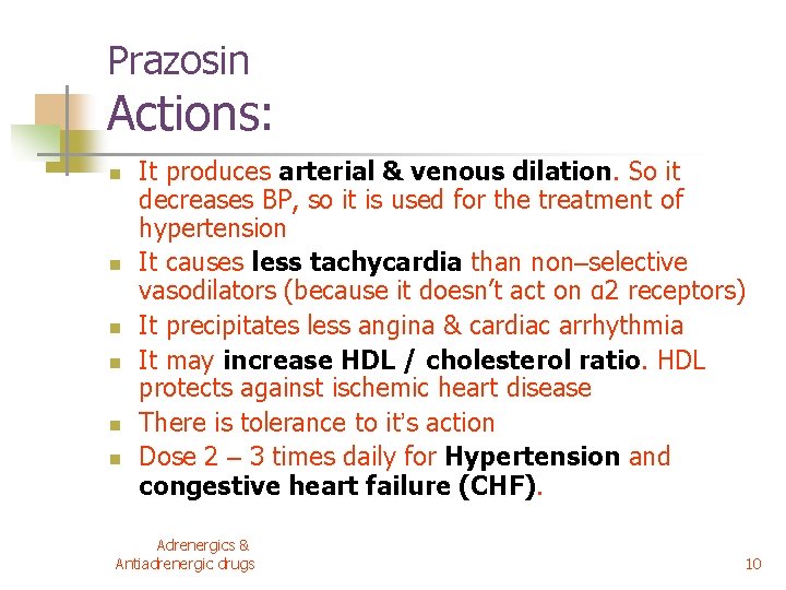 Prazosin Actions: n n n It produces arterial & venous dilation. So it decreases