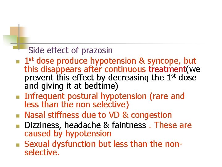 n n n Side effect of prazosin 1 st dose produce hypotension & syncope,