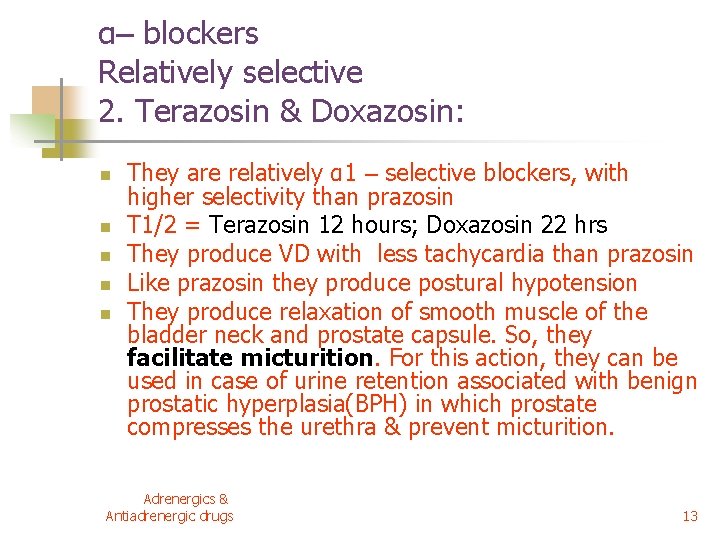 α– blockers Relatively selective 2. Terazosin & Doxazosin: n n n They are relatively