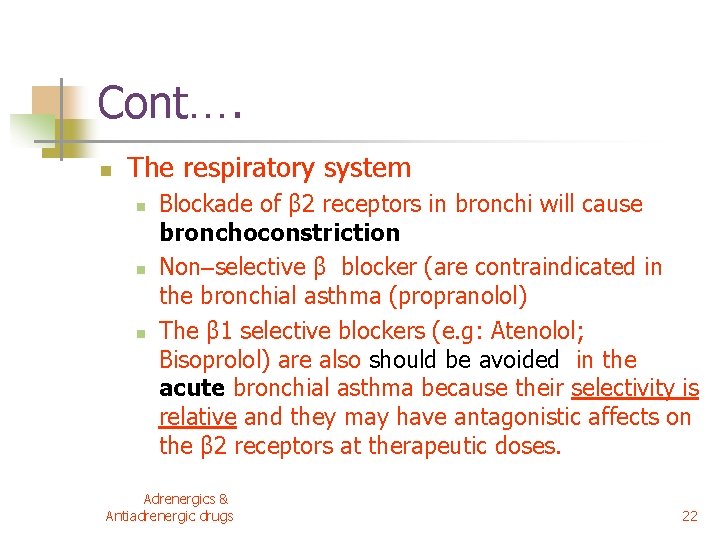 Cont…. n The respiratory system n n n Blockade of β 2 receptors in