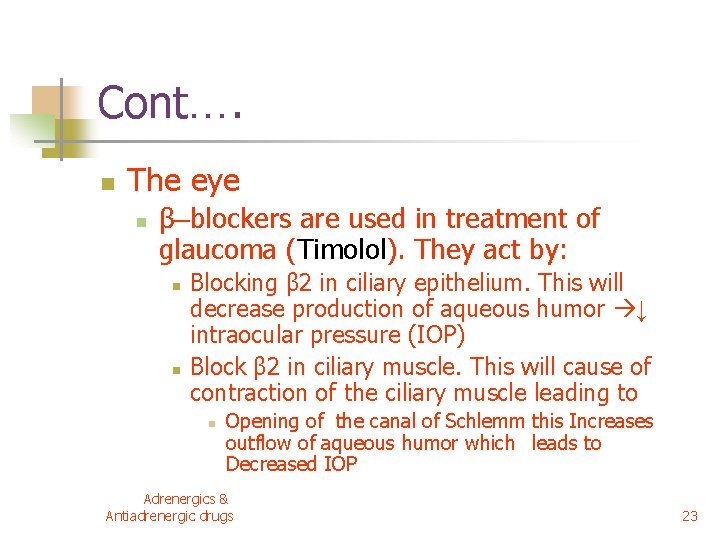 Cont…. n The eye n β–blockers are used in treatment of glaucoma (Timolol). They Cont…. n The eye n β–blockers are used in treatment of glaucoma (Timolol). They