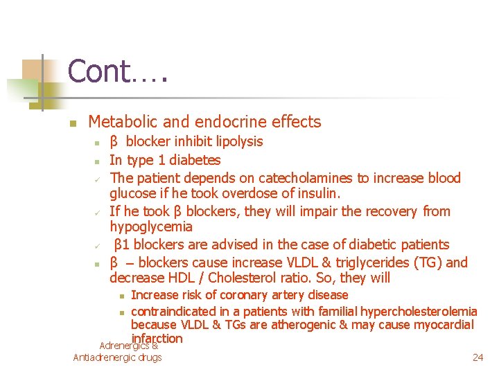 Cont…. n Metabolic and endocrine effects n n ü ü ü n β blocker