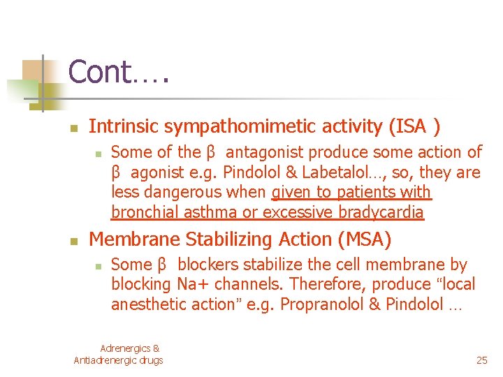Cont…. n Intrinsic sympathomimetic activity (ISA ) n n Some of the β antagonist