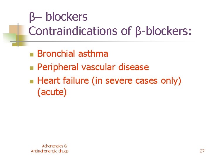 β– blockers Contraindications of β-blockers: n n n Bronchial asthma Peripheral vascular disease Heart β– blockers Contraindications of β-blockers: n n n Bronchial asthma Peripheral vascular disease Heart