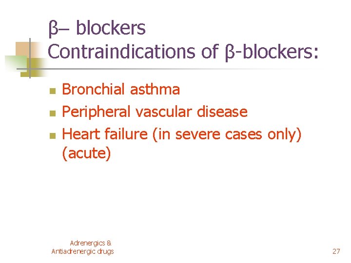 β– blockers Contraindications of β-blockers: n n n Bronchial asthma Peripheral vascular disease Heart