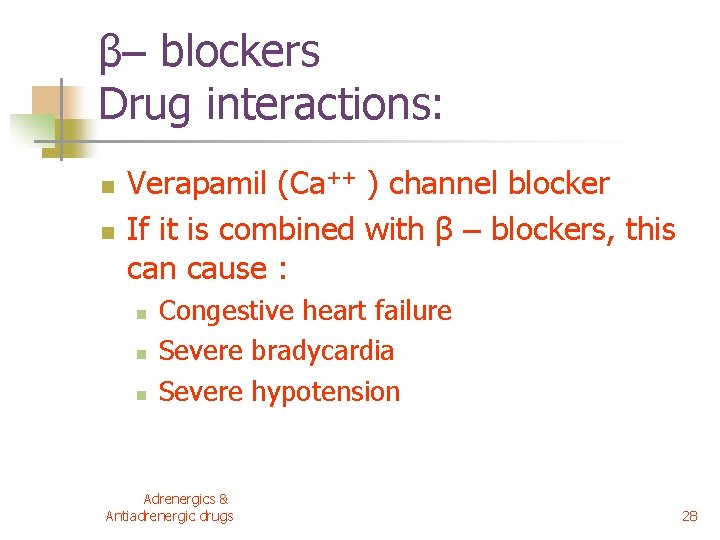 β– blockers Drug interactions: n n Verapamil (Ca++ ) channel blocker If it is β– blockers Drug interactions: n n Verapamil (Ca++ ) channel blocker If it is