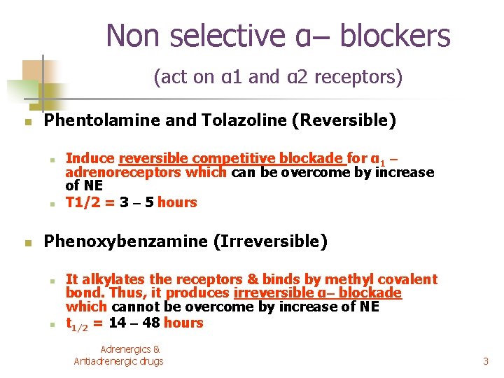 Non selective α– blockers (act on α 1 and α 2 receptors) n Phentolamine