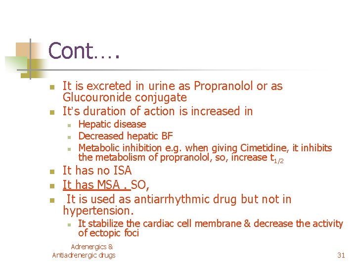Cont…. n n It is excreted in urine as Propranolol or as Glucouronide conjugate Cont…. n n It is excreted in urine as Propranolol or as Glucouronide conjugate