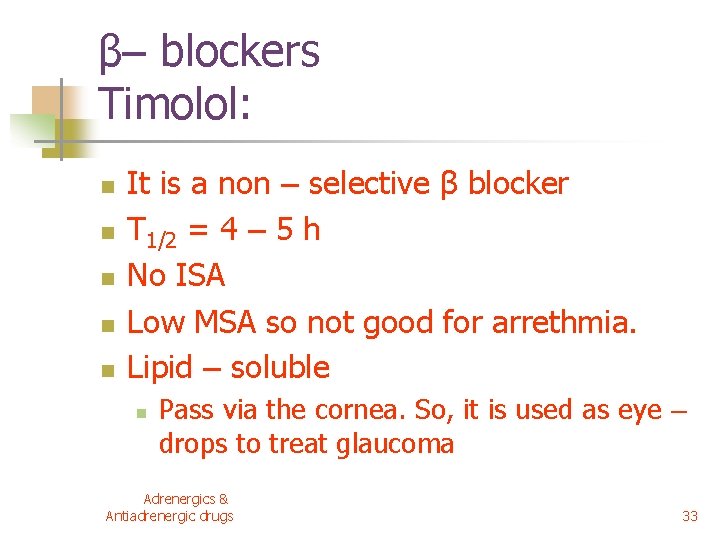 β– blockers Timolol: n n n It is a non – selective β blocker