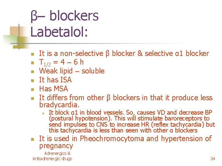 β– blockers Labetalol: n n n It is a non-selective β blocker & selective