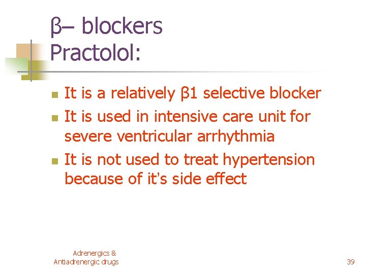 β– blockers Practolol: n n n It is a relatively β 1 selective blocker β– blockers Practolol: n n n It is a relatively β 1 selective blocker