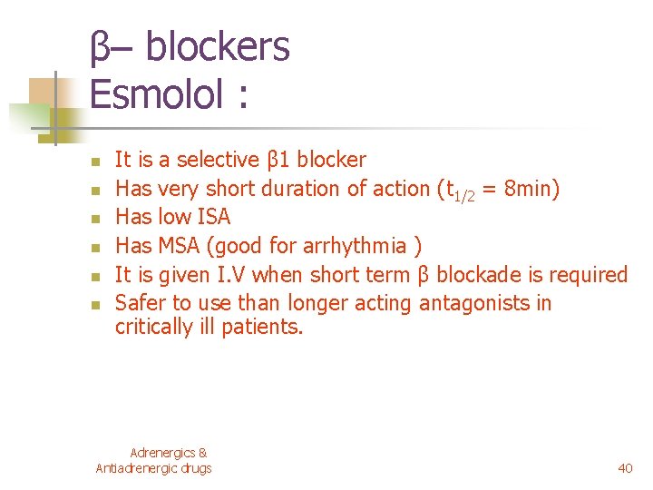 β– blockers Esmolol : n n n It is a selective β 1 blocker β– blockers Esmolol : n n n It is a selective β 1 blocker