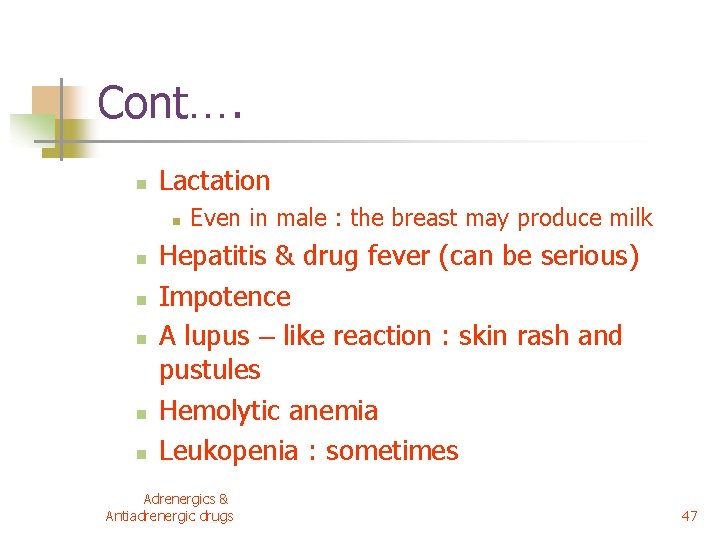 Cont…. n Lactation n n n Even in male : the breast may produce