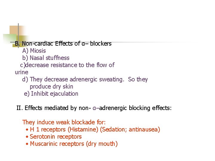 B. Non-cardiac Effects of α– blockers A) Miosis b) Nasal stuffness c)decrease resistance to
