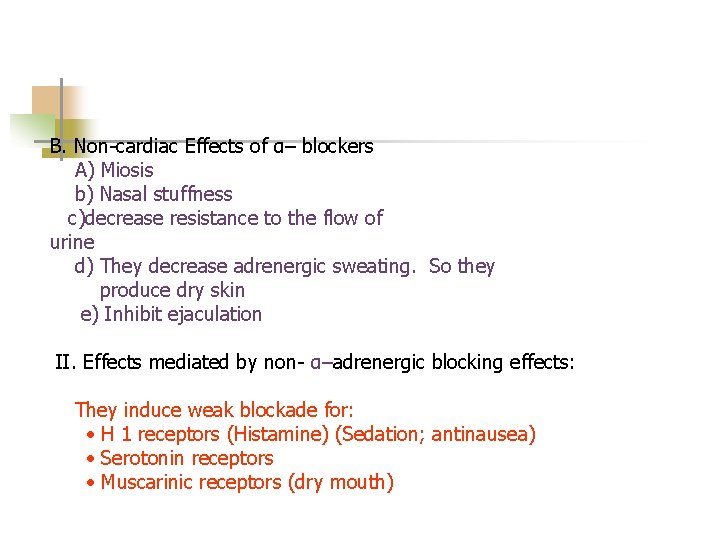 B. Non-cardiac Effects of α– blockers A) Miosis b) Nasal stuffness c)decrease resistance to B. Non-cardiac Effects of α– blockers A) Miosis b) Nasal stuffness c)decrease resistance to