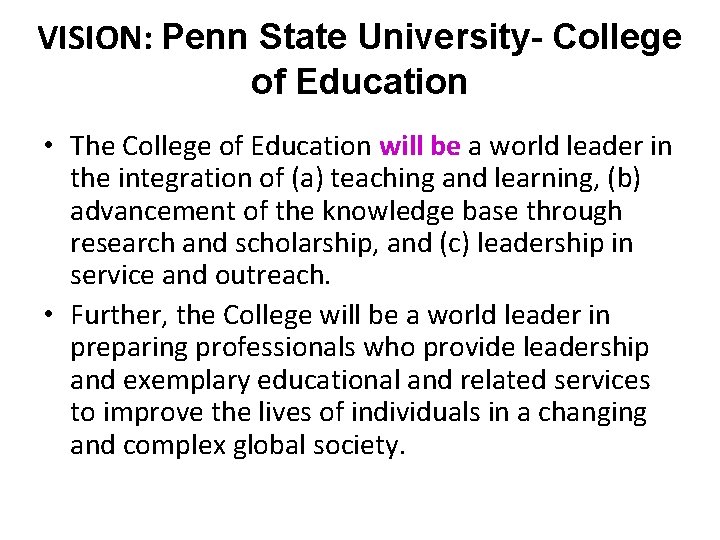 VISION: Penn State University- College of Education • The College of Education will be