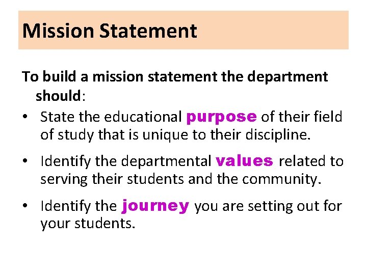 Mission Statement To build a mission statement the department should: • State the educational