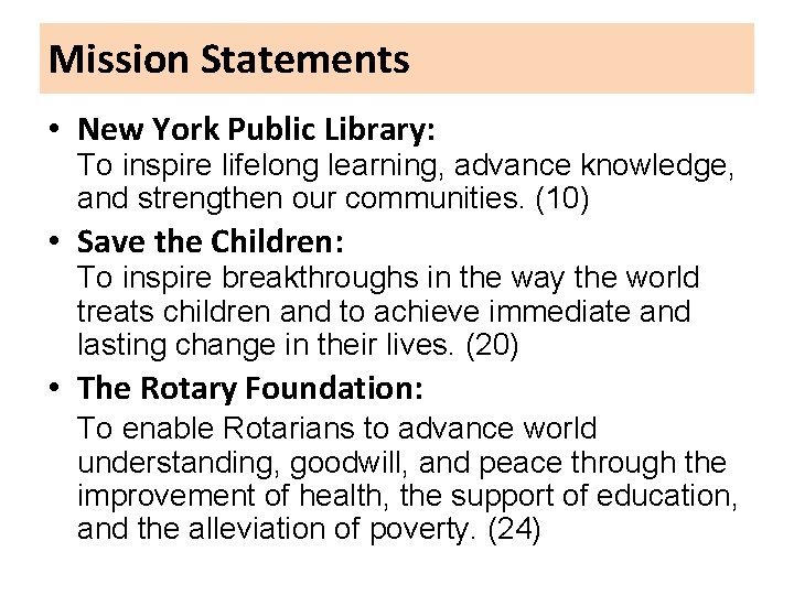 Mission Statements • New York Public Library: To inspire lifelong learning, advance knowledge, and