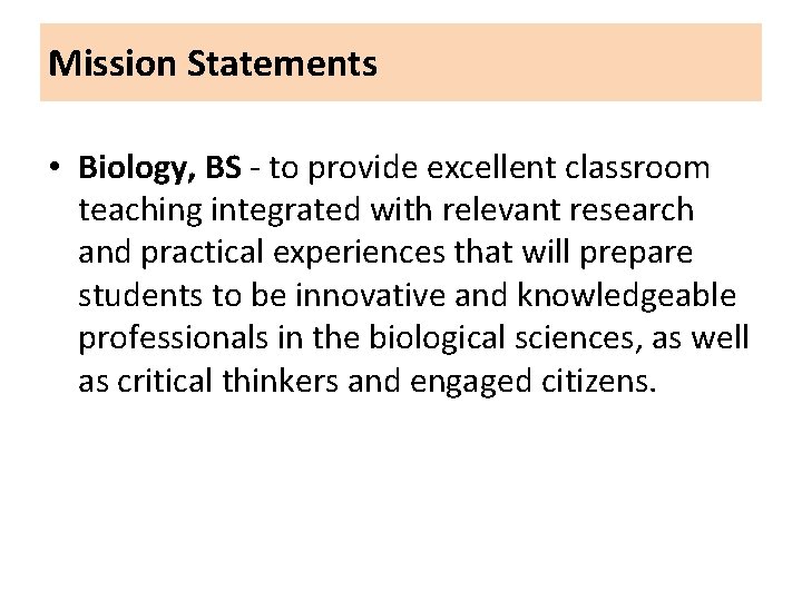 Mission Statements • Biology, BS - to provide excellent classroom teaching integrated with relevant